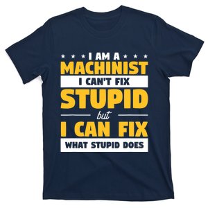 Funny Mechanic Machine Quote For A CNC Machinist T-Shirt