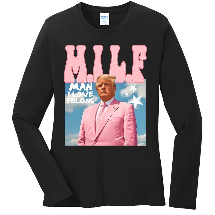 Funny Milf Man I Love Felons Trump President Supporters 2024 Ladies Long Sleeve Shirt