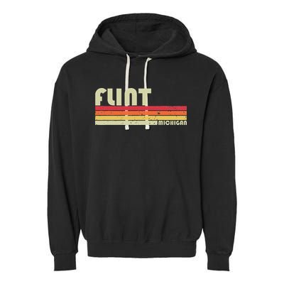 Flint Mi Michigan Funny City Home Roots Gift Retro 70s 80s Garment-Dyed Fleece Hoodie