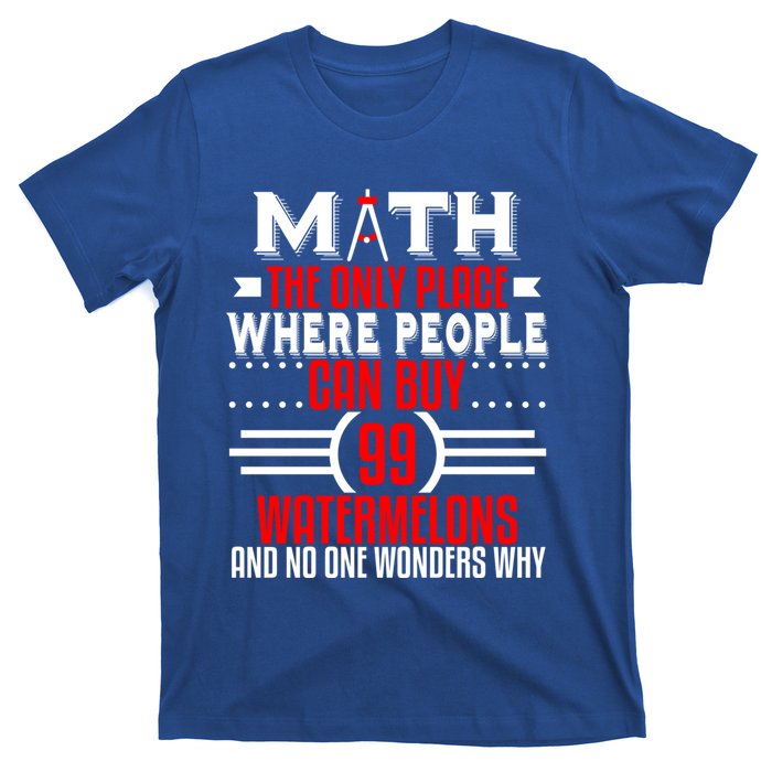 Funny Math Major Teacher Mathematics Engineer 99 Melons Gift T-Shirt