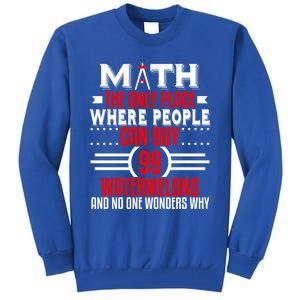 Funny Math Major Teacher Mathematics Engineer 99 Melons Gift Tall Sweatshirt