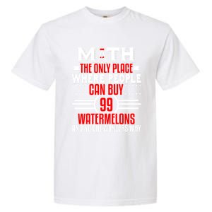 Funny Math Major Teacher Mathematics Engineer 99 Melons Gift Garment-Dyed Heavyweight T-Shirt