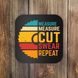 Funny Measure Measure Cut Swear Repeat Coaster