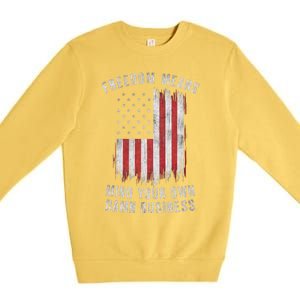 Freedom Means Mind Your Own Damn Business Democrat Liberal Premium Crewneck Sweatshirt