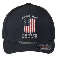 Freedom Means Mind Your Own Damn Business Democrat Liberal Flexfit Unipanel Trucker Cap