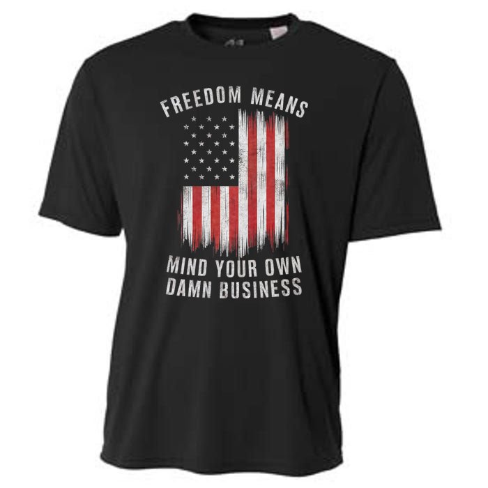 Freedom Means Mind Your Own Damn Business Democrat Liberal Cooling Performance Crew T-Shirt