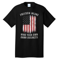 Freedom Means Mind Your Own Damn Business Democrat Liberal Tall T-Shirt