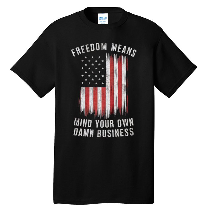 Freedom Means Mind Your Own Damn Business Democrat Liberal Tall T-Shirt