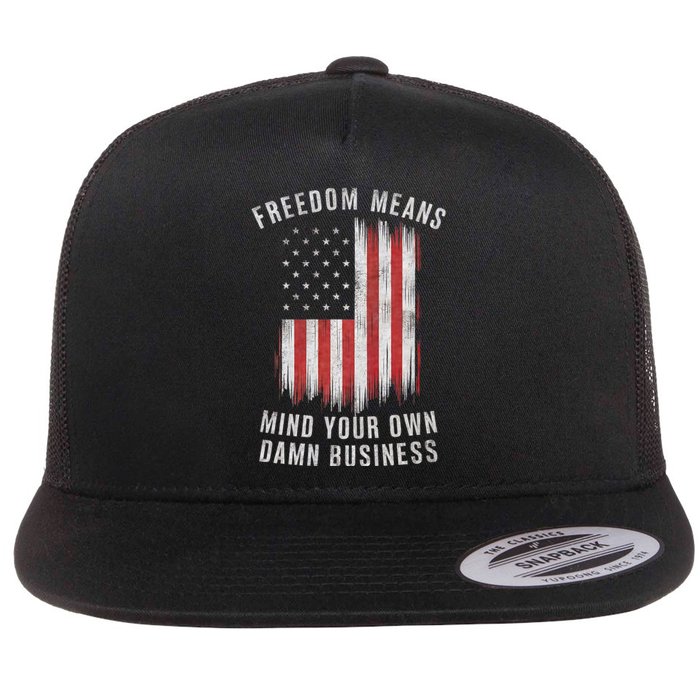 Freedom Means Mind Your Own Damn Business Democrat Liberal Flat Bill Trucker Hat