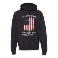 Freedom Means Mind Your Own Damn Business Democrat Liberal Premium Hoodie