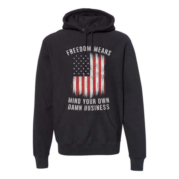 Freedom Means Mind Your Own Damn Business Democrat Liberal Premium Hoodie