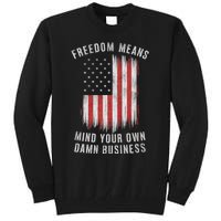 Freedom Means Mind Your Own Damn Business Democrat Liberal Tall Sweatshirt