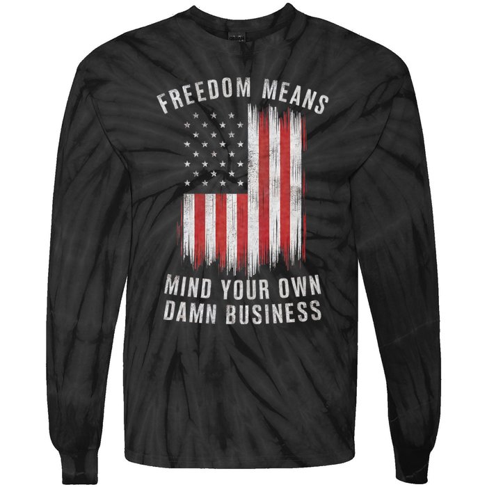 Freedom Means Mind Your Own Damn Business Democrat Liberal Tie-Dye Long Sleeve Shirt