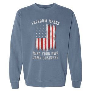 Freedom Means Mind Your Own Damn Business Democrat Liberal Garment-Dyed Sweatshirt