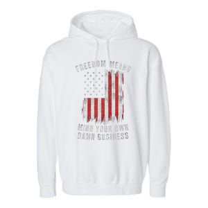 Freedom Means Mind Your Own Damn Business Democrat Liberal Garment-Dyed Fleece Hoodie