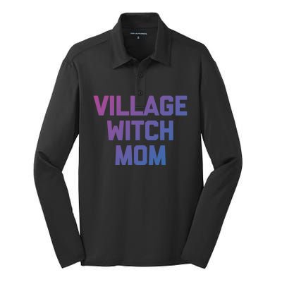 Funny Mom Meaningful Gift: Village Witch Mom Gift Funny Saying Mom Gift Silk Touch Performance Long Sleeve Polo