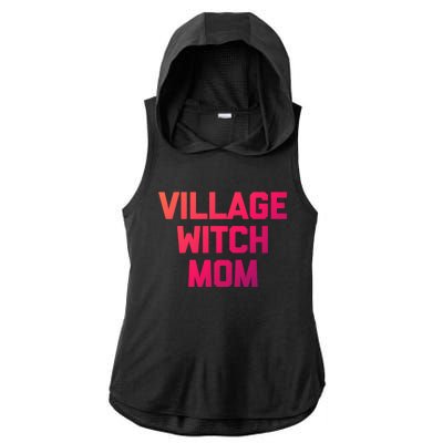 Funny Mom Meaningful Gift: Village Witch Mom Gift Funny Saying Mom Gift Ladies PosiCharge Tri-Blend Wicking Draft Hoodie Tank