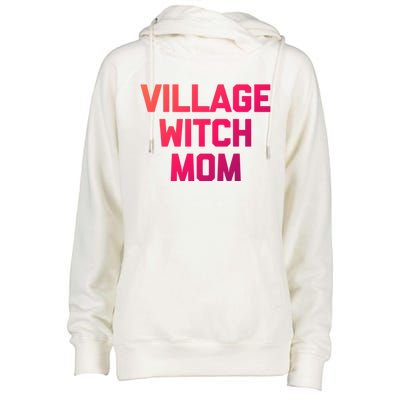 Funny Mom Meaningful Gift: Village Witch Mom Gift Funny Saying Mom Gift Womens Funnel Neck Pullover Hood