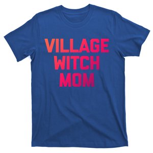 Funny Mom Meaningful Gift: Village Witch Mom Gift Funny Saying Mom Gift T-Shirt