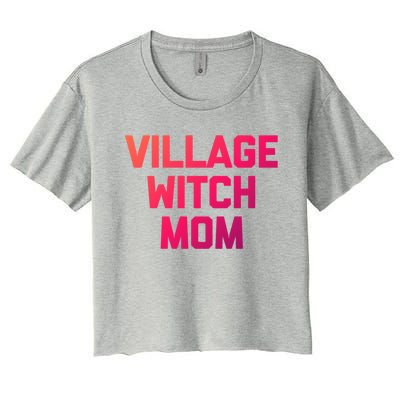 Funny Mom Meaningful Gift: Village Witch Mom Gift Funny Saying Mom Gift Women's Crop Top Tee