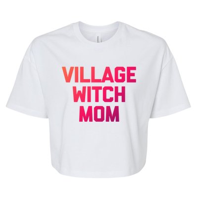 Funny Mom Meaningful Gift: Village Witch Mom Gift Funny Saying Mom Gift Bella+Canvas Jersey Crop Tee