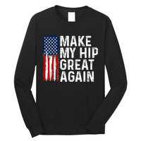 Funny Make My Hip Great Again Broken Hip Surgery Recovery Long Sleeve Shirt