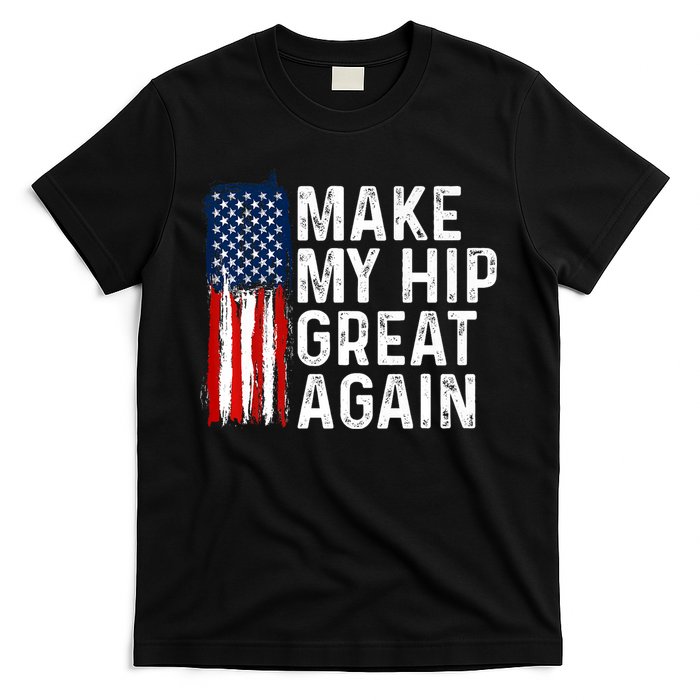 Funny Make My Hip Great Again Broken Hip Surgery Recovery T-Shirt