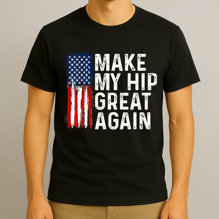 Funny Make My Hip Great Again Broken Hip Surgery Recovery T-Shirt