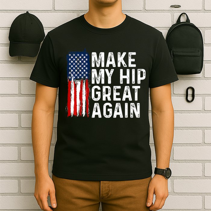 Funny Make My Hip Great Again Broken Hip Surgery Recovery T-Shirt