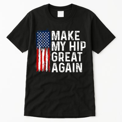 Funny Make My Hip Great Again Broken Hip Surgery Recovery Tall T-Shirt