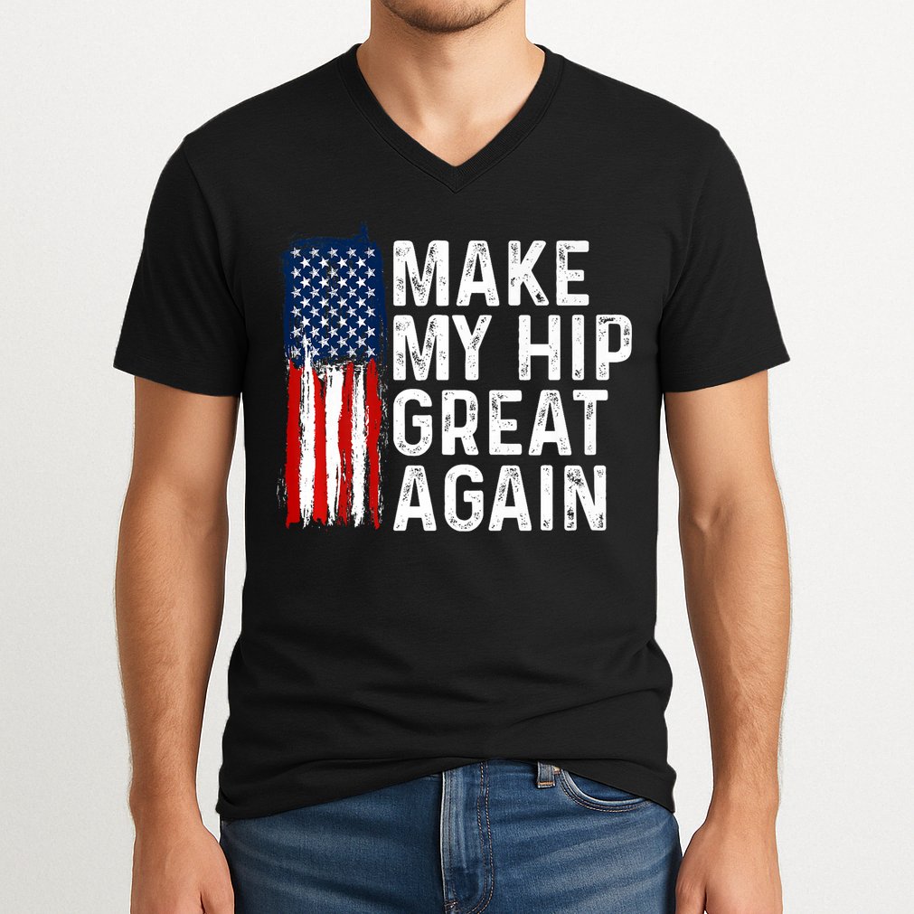 Funny Make My Hip Great Again Broken Hip Surgery Recovery V-Neck T-Shirt