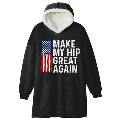 Funny Make My Hip Great Again Broken Hip Surgery Recovery Hooded Wearable Blanket