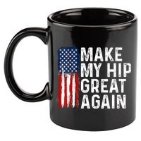 Funny Make My Hip Great Again Broken Hip Surgery Recovery 11oz C Handle Ceramic Mug