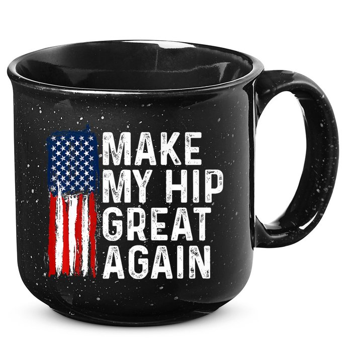 Funny Make My Hip Great Again Broken Hip Surgery Recovery 15oz Campfire Ceramic Mug