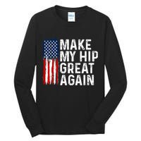 Funny Make My Hip Great Again Broken Hip Surgery Recovery Tall Long Sleeve T-Shirt