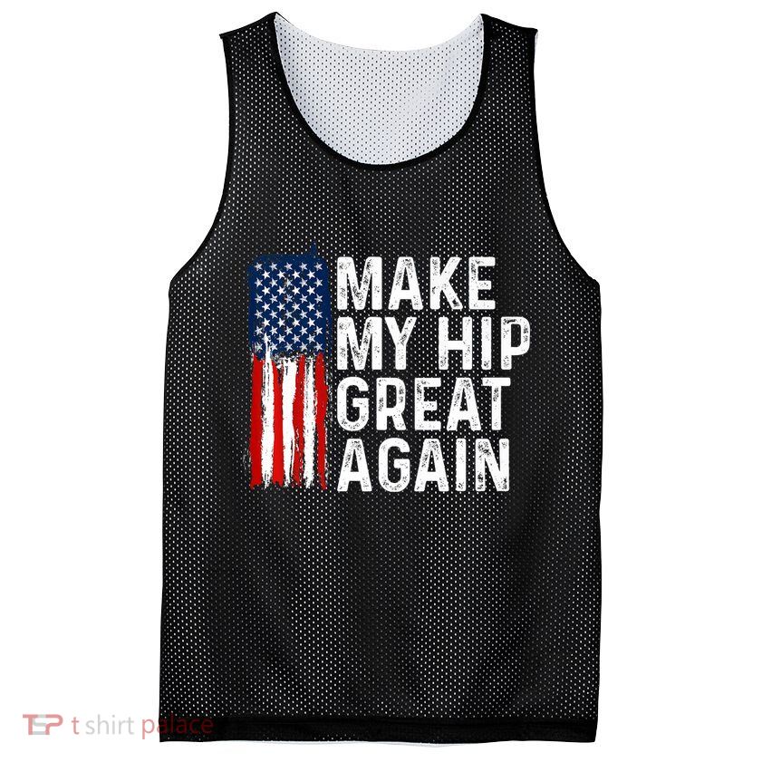 Funny Make My Hip Great Again Broken Hip Surgery Recovery Mesh Reversible Basketball Jersey Tank