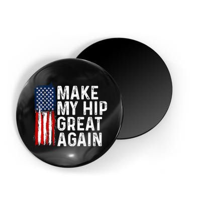 Funny Make My Hip Great Again Broken Hip Surgery Recovery Magnet