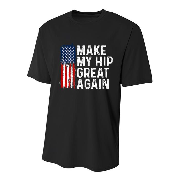 Funny Make My Hip Great Again Broken Hip Surgery Recovery Youth Performance Sprint T-Shirt