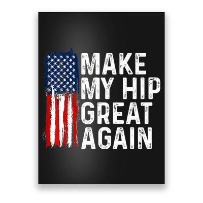 Funny Make My Hip Great Again Broken Hip Surgery Recovery Poster