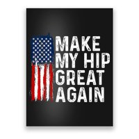 Funny Make My Hip Great Again Broken Hip Surgery Recovery Poster