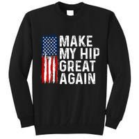 Funny Make My Hip Great Again Broken Hip Surgery Recovery Tall Sweatshirt