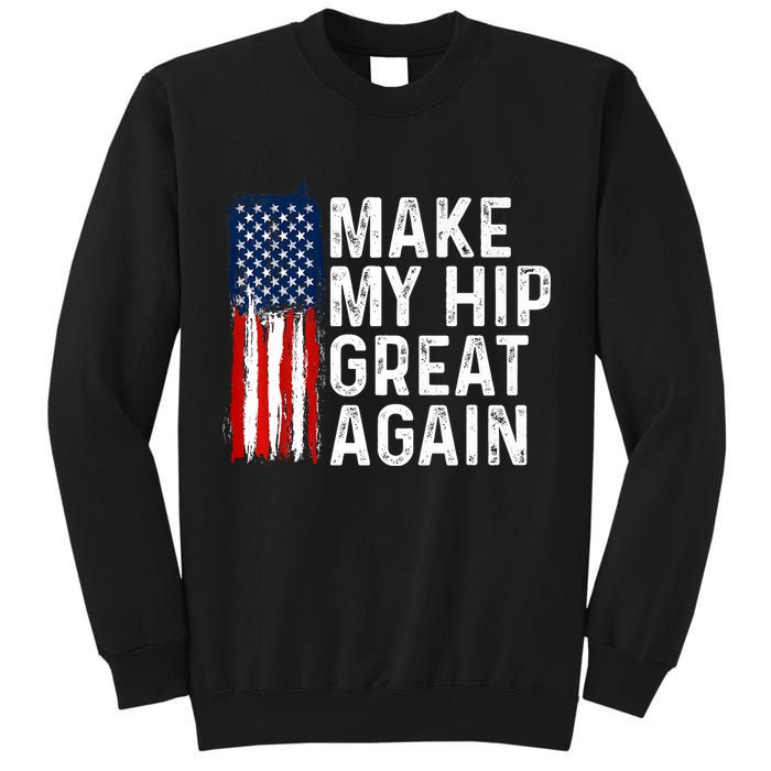 Funny Make My Hip Great Again Broken Hip Surgery Recovery Tall Sweatshirt