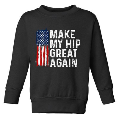 Funny Make My Hip Great Again Broken Hip Surgery Recovery Toddler Sweatshirt