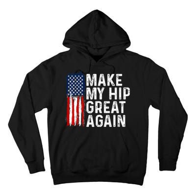 Funny Make My Hip Great Again Broken Hip Surgery Recovery Tall Hoodie