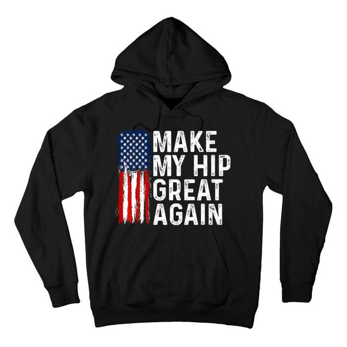 Funny Make My Hip Great Again Broken Hip Surgery Recovery Tall Hoodie