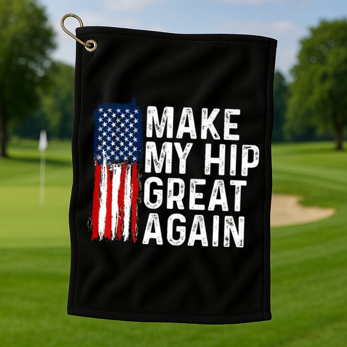 Funny Make My Hip Great Again Broken Hip Surgery Recovery Golf Towel