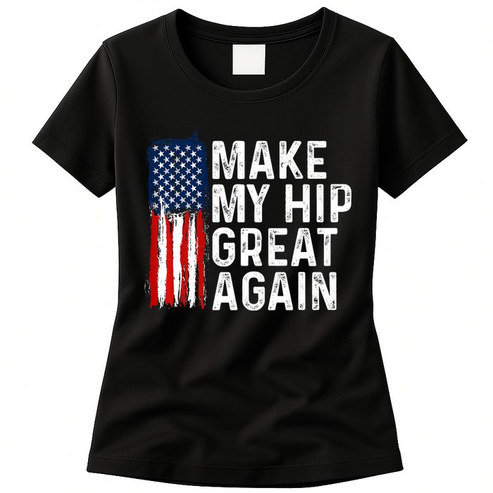 Funny Make My Hip Great Again Broken Hip Surgery Recovery Womens T-Shirt