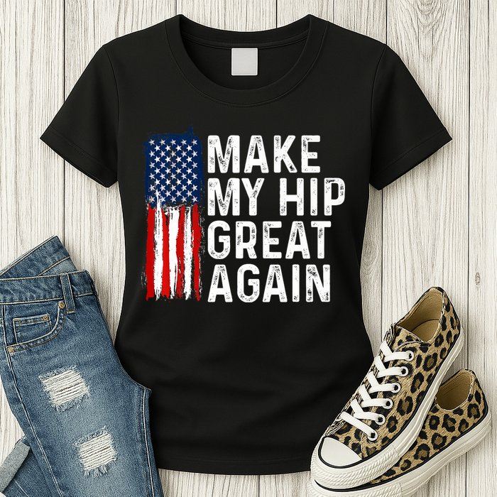 Funny Make My Hip Great Again Broken Hip Surgery Recovery Womens T-Shirt