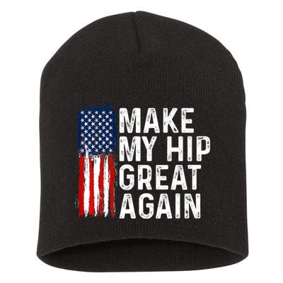 Funny Make My Hip Great Again Broken Hip Surgery Recovery Short Acrylic Beanie