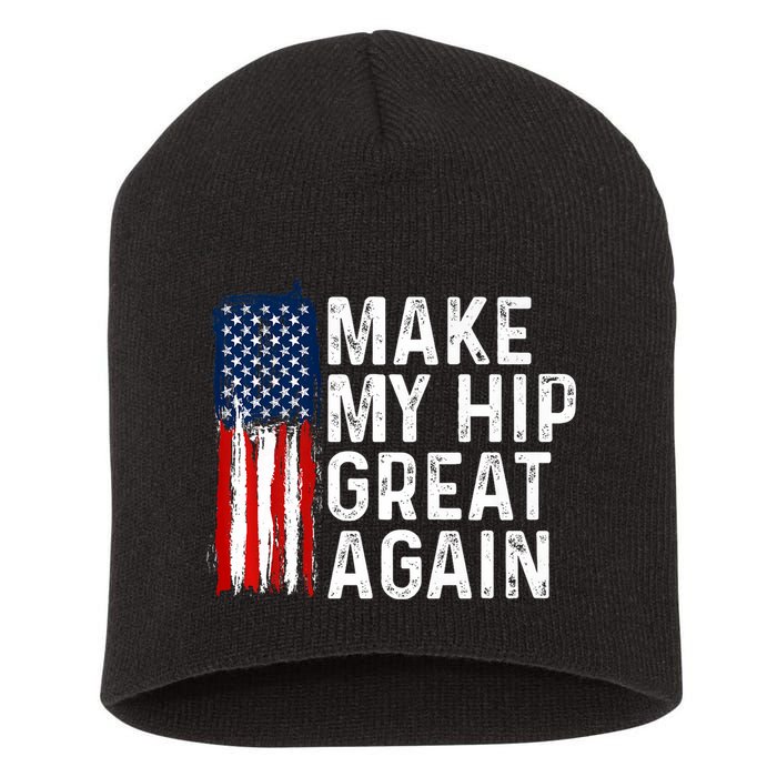 Funny Make My Hip Great Again Broken Hip Surgery Recovery Short Acrylic Beanie